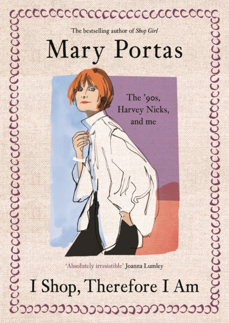 I Shop, Therefore I Am : The '90s, Harvey Nicks - and Me - Mary Portas