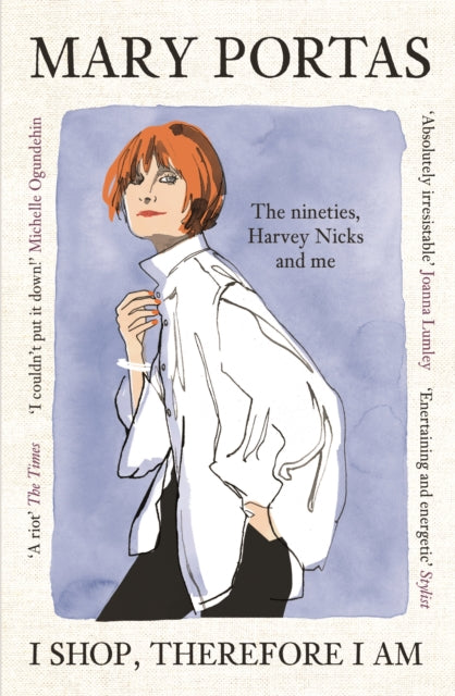 I Shop, Therefore I Am : The nineties, Harvey Nicks and me - Mary Portas