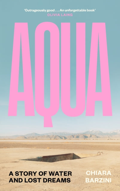Aqua : A Story of Water and Lost Dreams - Chiara Barzini
