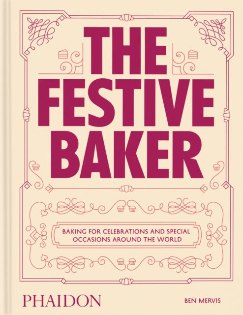 The Festive Baker : A Cookbook - Baking for celebrations and special occasions around the world - Christina Tosi
