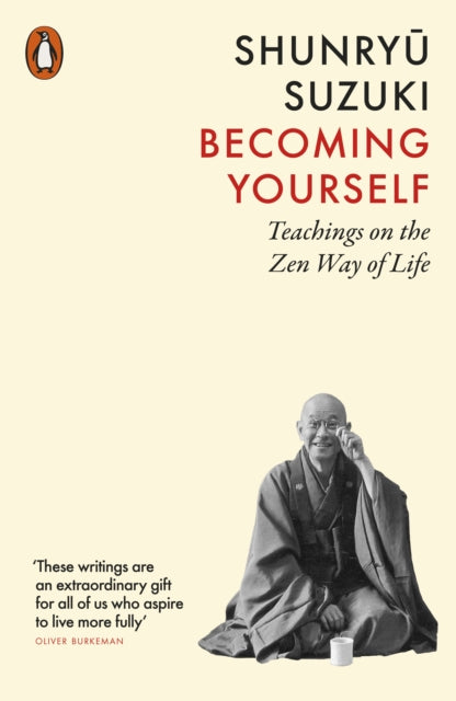 Becoming Yourself : Teachings on the Zen Way of Life - Shunryu Suzuki