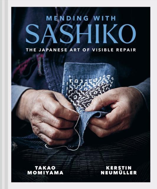 Mending with Sashiko : The Japanese art of visible repair - Kerstin Neumuller