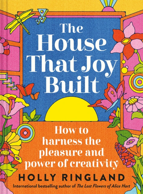 Front cover of The House That Joy Built by Holly Ringland, hardback