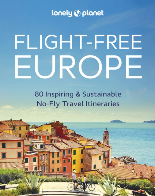Front cover of Lonely Planet Flight-Free Europe by Lonely Planet, hardback