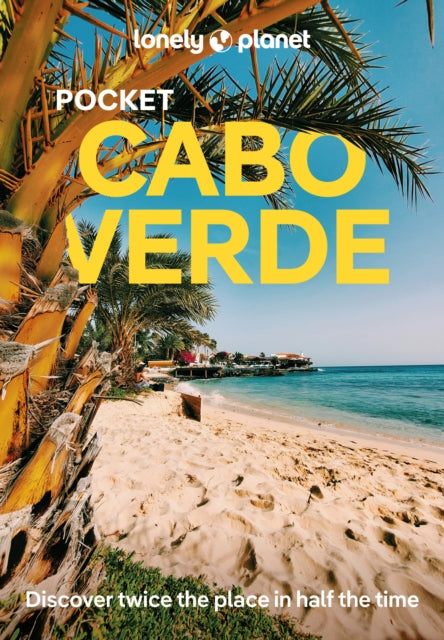 Lonely Planet Pocket Cabo Verde : Discover Twice the Place in Half the Time | Top Sights | Maps & Walking Tours | Covers Santo Antao, Pico do Fogo, Boa Vista and more - Marc Di Duca