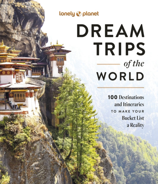 Front cover of Lonely Planet Dream Trips of the World by Lonely Planet, hardback