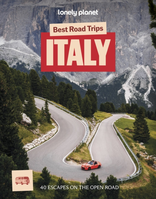 Lonely Planet Best Road Trips Italy : 40 Driving Itineraries | Detailed Directions & Maps | Local Tips | Covers Rome, Dolomites, Florence, Amalfi Coast, Tuscany, Naples and more - Brett Atkinson
