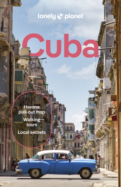 Lonely Planet Cuba : Plan the Trip of a Lifetime | Detailed Itineraries & Maps | Insider Tips | Covers Havana, Western Cuba, West Central Cuba, Central Cuba and more - Brendan Sainsbury