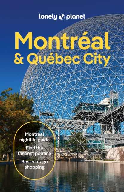 Lonely Planet Montreal & Quebec City : Plan the Trip of a Lifetime | Detailed Itineraries & Maps | Insider Tips | Covers Old Montreal, Parc Jean-Drapeau, Downtown, Rue St-Denis and more - Robert Isenberg