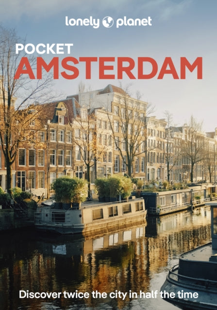 Lonely Planet Pocket Amsterdam : Discover Twice the City in Half the Time | Top Sights | Maps & Walking Tours | Covers Rijksmuseum, Vondelpark, Anne Frank House and more - Barbara Woolsey