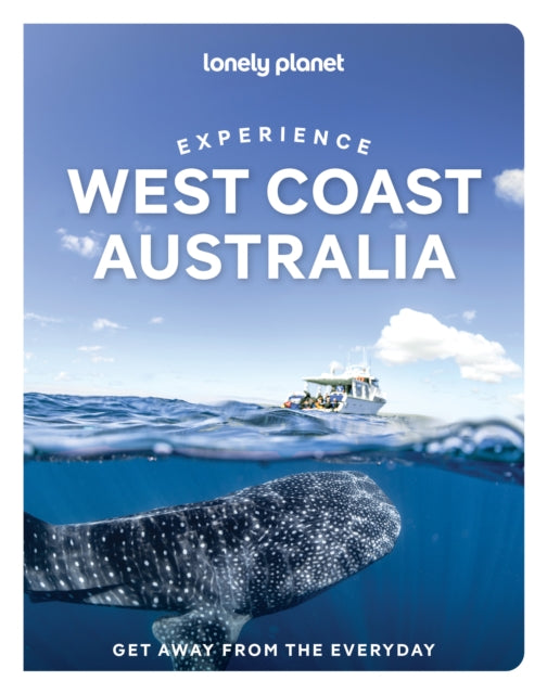 Lonely Planet Experience West Coast Australia : Build a Trip to Remember | Local Insights | Maps & Planning Tools | Covers Perth, Margaret River, South Coast, Ningaloo Coast and more - Emmylou Dzubiel