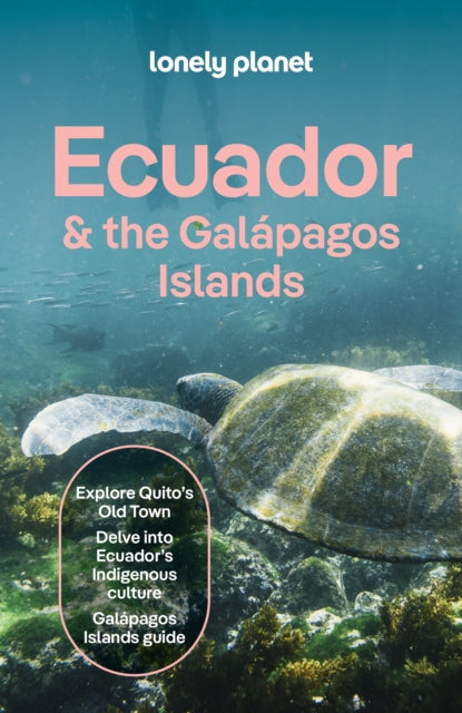 Lonely Planet Ecuador & the Galapagos Islands : Plan the Trip of a Lifetime | Detailed Itineraries & Maps | Insider Tips | Covers Quito, North Coast & Lowlands, Cuenca and more - Trent Holden
