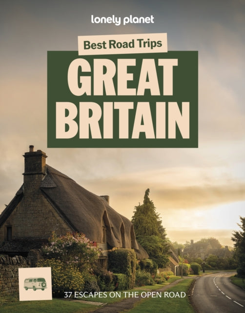 Lonely Planet Best Road Trips Great Britain : 37 Driving Itineraries | Detailed Directions & Maps | Local Tips | Covers Edinburgh, Bath, Cambridge, Welsh Mountains and more - Lonely Planet