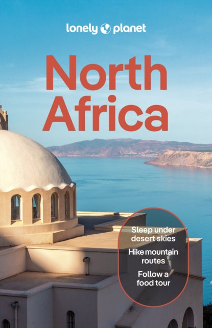 Lonely Planet North Africa : Plan the Trip of a Lifetime | Detailed Itineraries & Maps | Insider Tips | Covers Morocco, Egypt, Algeria, Tunisia and Libya and more - Jessica Buxbaum