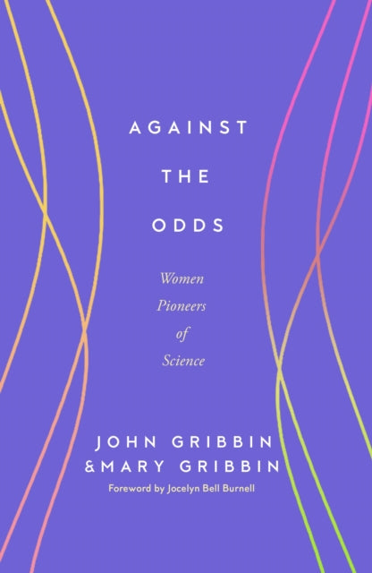 Against the Odds : Women Pioneers of Science - Dame Jocelyn Bell Burnell