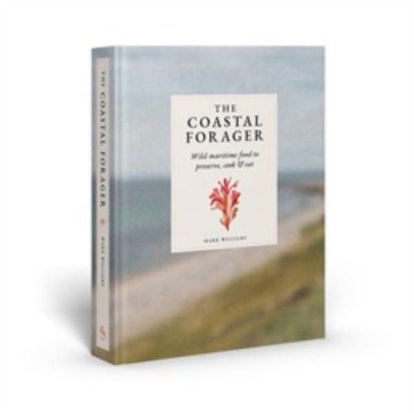 The Coastal Forager : Wild maritime food to preserve, cook, eat - Charles Emerson