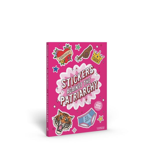 Stickers Against the Patriarchy : A Little Sticker Book - Chloe Boulos