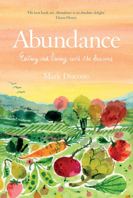Abundance : Eating and living with the seasons - Mark Diacono