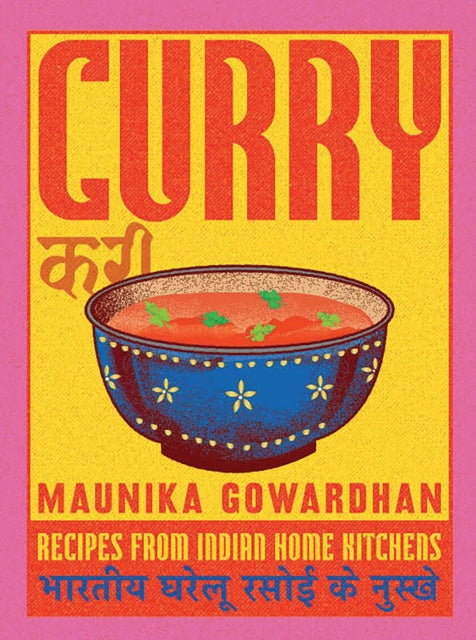Curry : Recipes From Indian Home Kitchens - Maunika Gowardhan