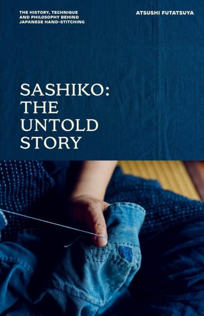 Front cover of Sashiko: The Untold Story by Atsushi Futatsuya, hardback