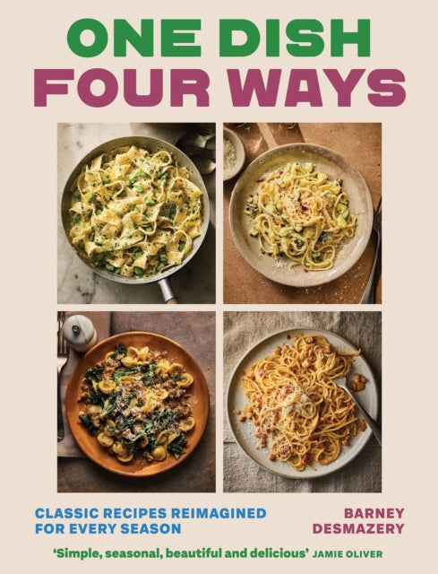 Front cover of One Dish Four Ways by Barney Desmazery, hardback