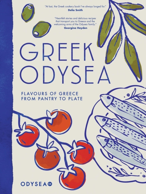 Greek Odysea : Flavours of Greece from Pantry to Plate - Odysea Limited