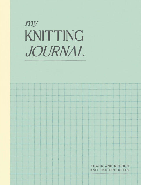My Knitting Journal : Track and Record Knitting Projects - Quadrille