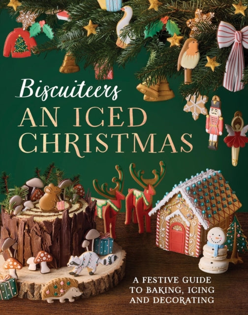 An Iced Christmas : The Biscuiteers Festive Guide to Baking, Icing and Decorating - Harriet Hastings