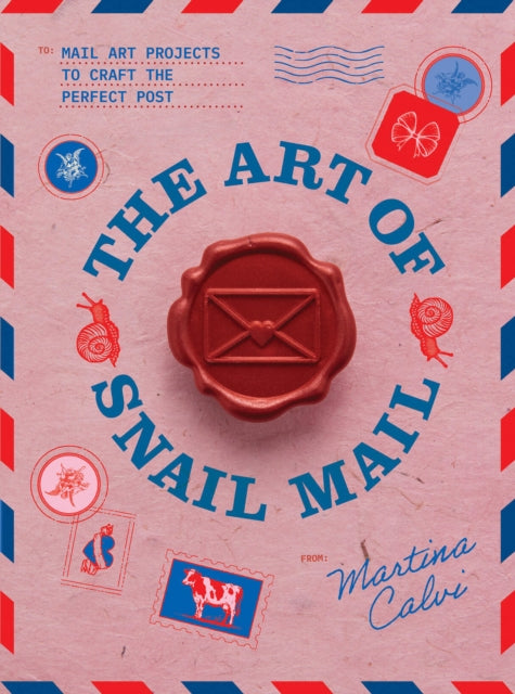 The Art of Snail Mail : 20 Mail Art Projects for Crafting Connection - Martina Calvi