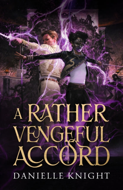 A Rather Vengeful Accord : A rivals-to-lovers dark academia fantasy of necromancers and gladiatorial combat - Danielle Knight