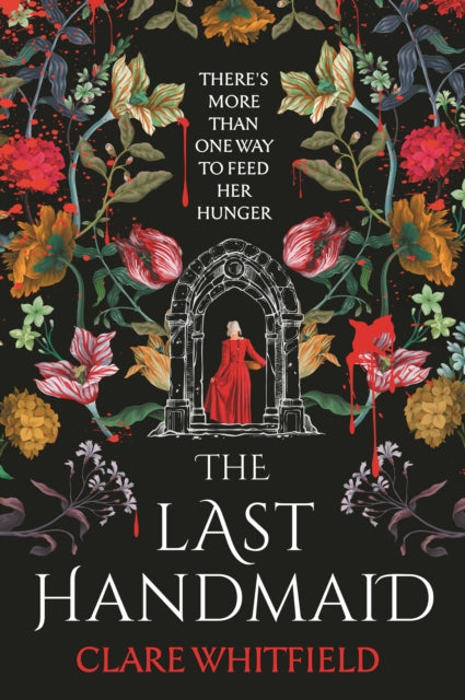The Last Handmaid : the unmissable gothic suspense from the award-winning author of People of Abandoned Character - Clare Whitfield