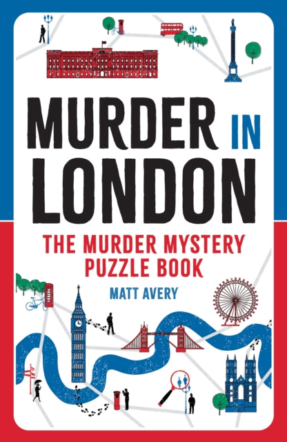 Murder in London : The Murder Mystery Puzzle Book: Solve 100 Killer Logic Puzzles to Crack the Case! - Matt Avery