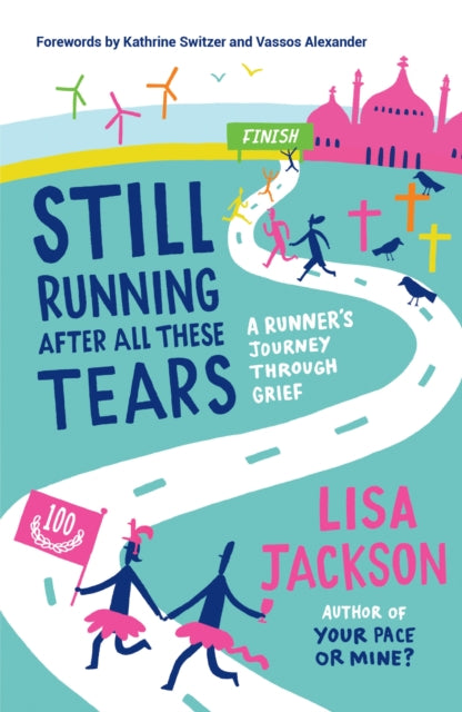 Still Running After All These Tears : A Runner's Journey Through Grief - Lisa Jackson