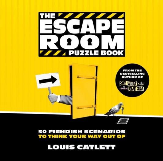 The Escape Room Puzzle Book : 50 Fiendish Scenarios to Think Your Way Out Of: Lose Your Mind in Clues, Riddles, Wordplay and More - Louis Catlett