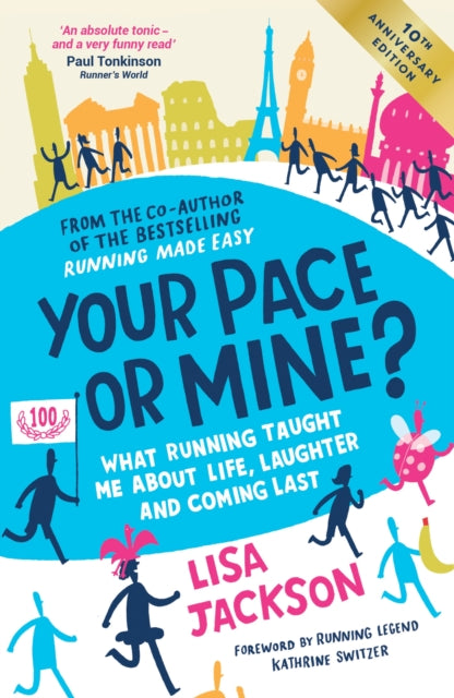 Your Pace or Mine? 10th Anniversary Edition : What Running Taught Me About Life, Laughter and Coming Last (Revised and Updated Edition) - Lisa Jackson
