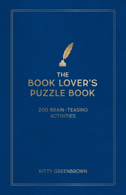 The Book Lover's Puzzle Book : 200 Brain-Teasing Puzzles, Games and Trivia Featuring the Writers, Works and Wonders of the Literary World - Kitty Greenbrown