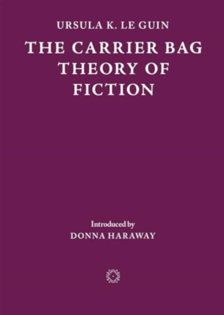 The Carrier Bag Theory of Fiction - Donna Haraway