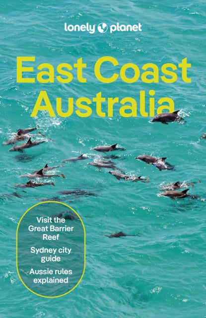 Lonely Planet East Coast Australia : Plan the Trip of a Lifetime | Detailed Itineraries & Maps | Insider Tips | Covers Sydney & New South Wales, Melbourne & Victoria, Outback Australia and more - Jessica Lockhart