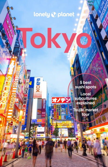 Lonely Planet Tokyo : Plan the Trip of a Lifetime | Detailed Itineraries & Maps | Insider Tips | Covers Marunouchi & Nihombashi, Ginza & Tsukiji, Shibuya & Setagaya and more - Kimberly Hughes