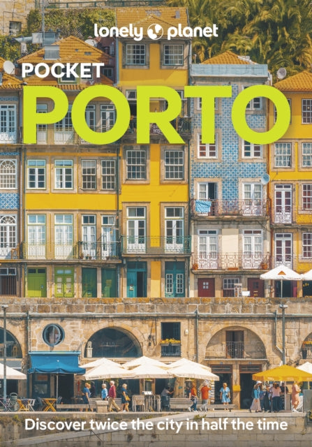 Lonely Planet Pocket Porto : Discover Twice the City in Half the Time | Top Sights | Maps & Walking Tours | Covers Praia de Matosinhos, Vila Nova de Gaia, Clerigos and more - Joana Taborda