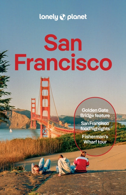 Lonely Planet San Francisco : Plan the Trip of a Lifetime | Detailed Itineraries & Maps | Insider Tips | Covers The Marina, Fisherman's Wharf & the Piers, Downtown and more - Alison Bing