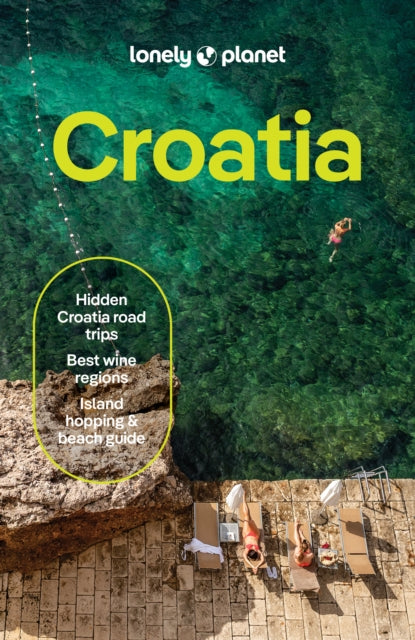 Lonely Planet Croatia : 2026 - 2027 Travel Guide | Plan the Trip of a Lifetime | Detailed Itineraries & Maps | Insider Tips | Covers Dubrovnik, Split, Zagreb, Kvarner and more - Lonely Planet