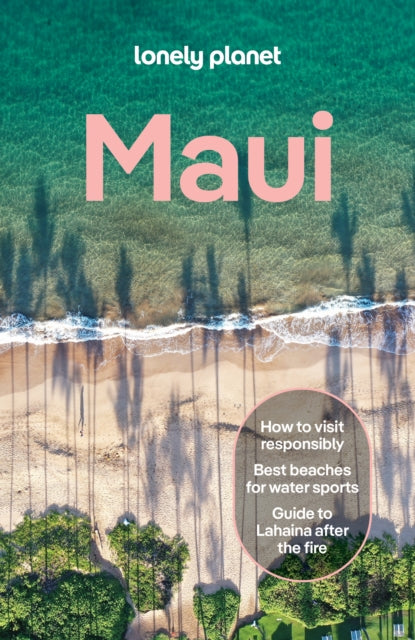 Lonely Planet Maui : Plan the Trip of a Lifetime | Detailed Itineraries & Maps | Insider Tips | Covers Lahaina, West Maui, Iao Valley, Kihei, Haleakala, Hana, Lanai and more - Amy C Balfour