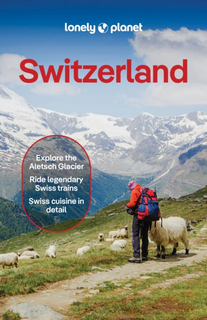 Lonely Planet Switzerland : Plan the Trip of a Lifetime | Detailed Itineraries & Maps | Insider Tips | Covers Lake Geneva & Vaud, Fribourg, Drei-Seen-Land, Jura Mountainsn and more - Caroline Bishop