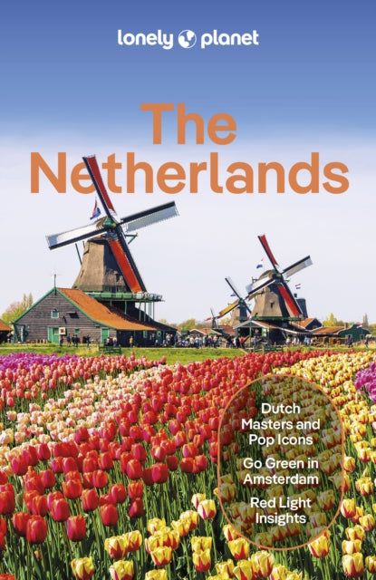 Lonely Planet The Netherlands : Plan the Trip of a Lifetime | Detailed Itineraries & Maps | Insider Tips | Covers Amsterdam, Haarlem & North Holland, Utrecht and more - Mark Elliott