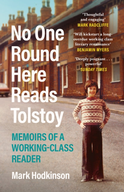 No One Round Here Reads Tolstoy : Memoirs of a Working-Class Reader - Mark Hodkinson