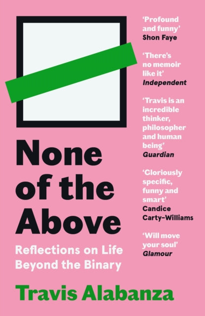 None of the Above : Reflections on Life Beyond the Binary - Travis Alabanza