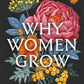 Why Women Grow : Stories of Soil, Sisterhood and Survival