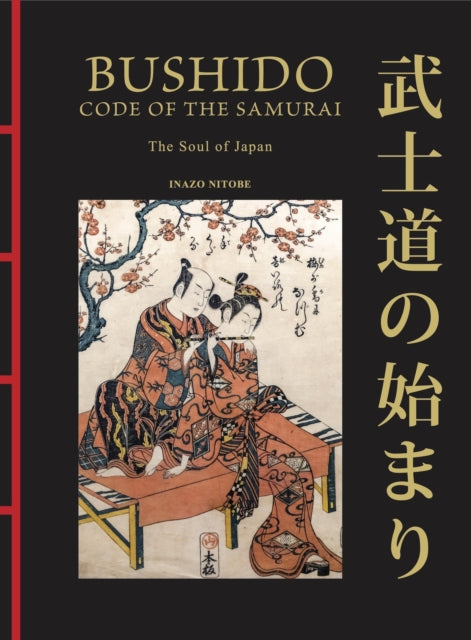 Bushido: The Soul of Japan : The Code of the Samurai - Inazo Nitobe