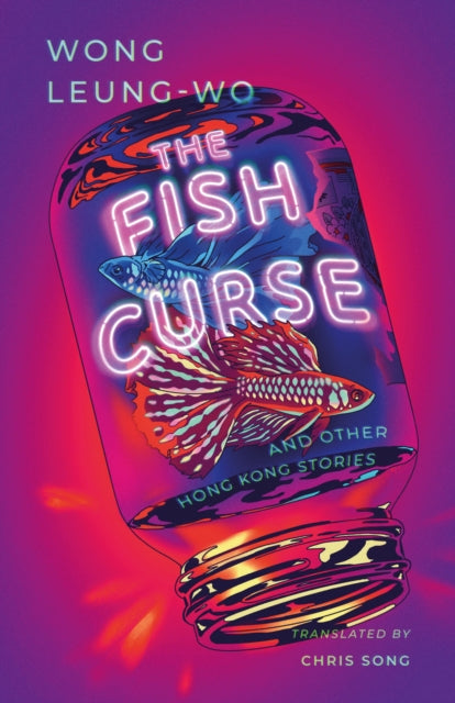 The Fish Curse : and Other Hong Kong Stories - Wong Leung-wo